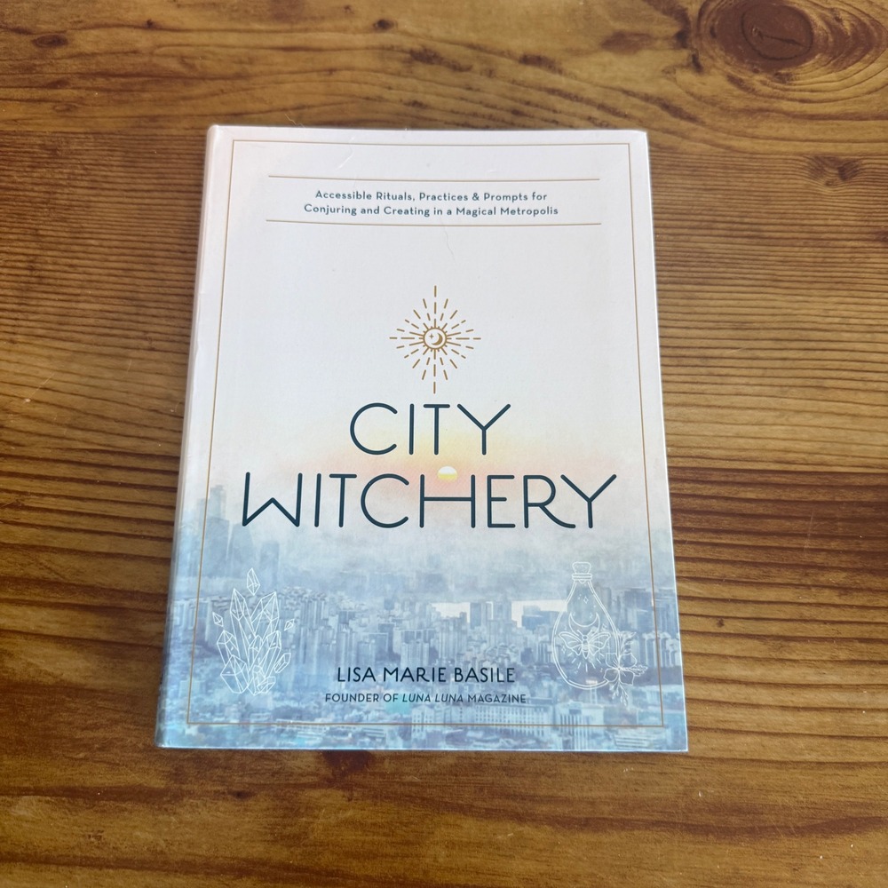 City Witchery Accessible Rituals Practices Prompts for Conjuring Creating Magic